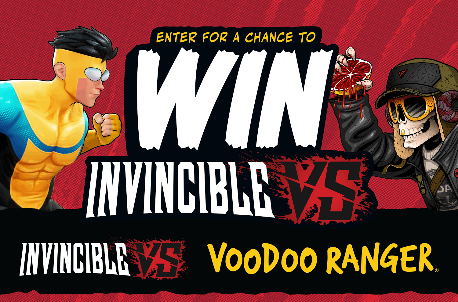 Voodoo Ranger x Invincible VS Sweepstakes